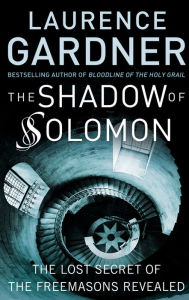 Title: The Shadow of Solomon: The Lost Secret of the Freemasons Revealed, Author: Laurence Gardner