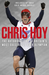 Title: Chris Hoy: The Autobiography, Author: Sir Chris Hoy