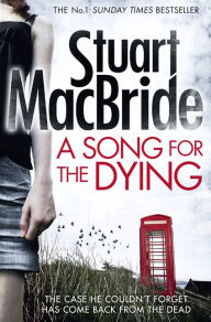 Title: A Song for the Dying, Author: Stuart MacBride
