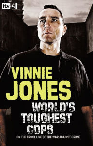 Title: World's Toughest Cops: On the Front Line of the War against Crime, Author: Vinnie Jones