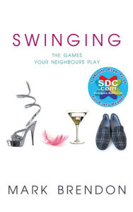 Title: Swinging: The Games Your Neighbours Play, Author: Mark Brendon