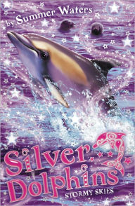 Title: Stormy Skies (Silver Dolphins, Book 8), Author: Summer Waters