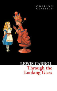 Title: Through the Looking Glass, Author: Lewis Carroll