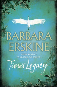 Title: Time's Legacy, Author: Barbara Erskine
