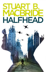 Title: Halfhead, Author: Stuart B. MacBride