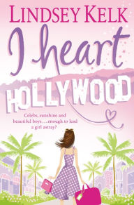 Title: I Heart Hollywood (I Heart Series, Book 2), Author: Lindsey Kelk
