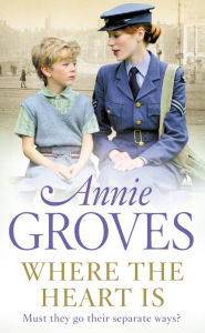 Title: Where the Heart Is, Author: Annie Groves