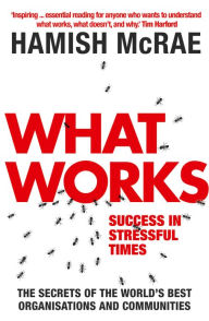 Title: What Works: Success in Stressful Times, Author: Hamish McRae