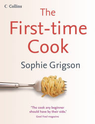 Title: The First-Time Cook, Author: Sophie Grigson