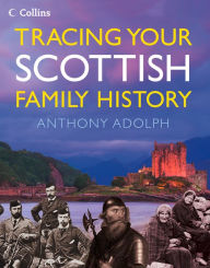 Title: Collins Tracing Your Scottish Family History, Author: Anthony Adolph