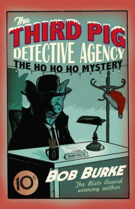 Title: The Ho Ho Ho Mystery (Third Pig Detective Agency, Book 2), Author: Bob Burke