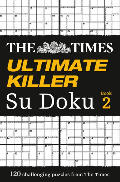 The Times Ultimate Killer Su Doku Book 2: 120 challenging puzzles from The Times (The Times Su Doku)