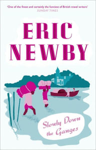 Title: Slowly Down the Ganges, Author: Eric Newby