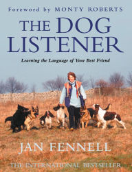 Title: The Dog Listener: Learning the Language of your Best Friend, Author: Jan Fennell