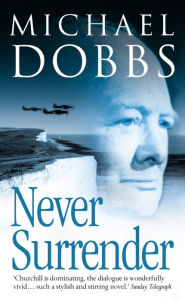 Title: Never Surrender, Author: Michael Dobbs