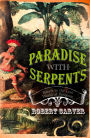 Paradise With Serpents: Travels in the Lost World of Paraguay (Text Only)