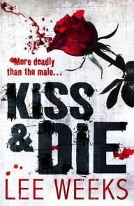 Title: Kiss & Die, Author: Lee Weeks