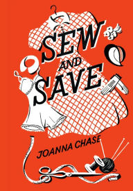 Title: Sew and Save, Author: Joanna Chase