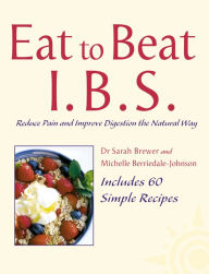 Title: I.B.S.: Reduce Pain and Improve Digestion the Natural Way (Eat to Beat), Author: Dr. Sarah Brewer