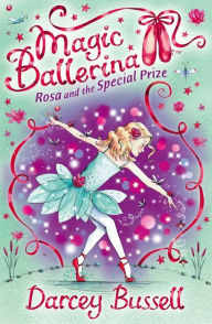 Title: Rosa and the Special Prize (Magic Ballerina: Rosa Series #4), Author: Darcey Bussell