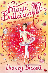 Title: Delphie and the Masked Ball (Magic Ballerina: Delphie Series #3), Author: Darcey Bussell