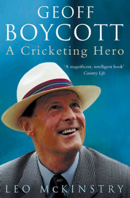 Title: Geoff Boycott: A Cricketing Hero, Author: Leo McKinstry