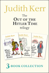 Title: Out of the Hitler Time trilogy: When Hitler Stole Pink Rabbit, Bombs on Aunt Dainty, A Small Person Far Away, Author: Judith Kerr