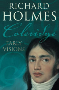 Title: Coleridge: Early Visions, Author: Richard Holmes