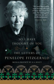 Title: So I Have Thought of You: The Letters of Penelope Fitzgerald, Author: Penelope Fitzgerald