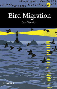 Title: Bird Migration (Collins New Naturalist Library, Book 113), Author: Ian Newton