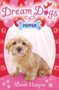 Title: Pepper (Dream Dogs, Book 1), Author: Aimee Harper