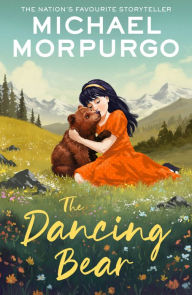 Title: The Dancing Bear, Author: Michael Morpurgo