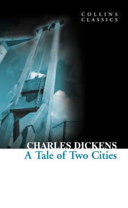 Title: A Tale of Two Cities (Collins Classics), Author: Charles Dickens