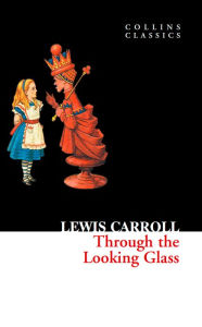 Title: Through The Looking Glass (Collins Classics), Author: Lewis Carroll
