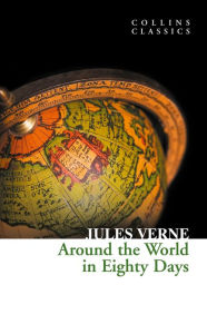 Title: Around the World in Eighty Days (Collins Classics), Author: Jules Verne