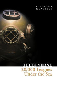 Title: 20,000 Leagues Under The Sea (Collins Classics), Author: Jules Verne