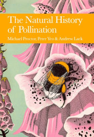 Title: The Natural History of Pollination (Collins New Naturalist Library, Book 83), Author: Michael Proctor