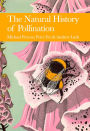 The Natural History of Pollination (Collins New Naturalist Library, Book 83)