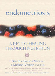 Title: Endometriosis: A Key to Healing Through Nutrition, Author: Michael Vernon