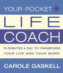 Your Pocket Life-Coach: 10 Minutes a Day to Transform Your Life and Your Work