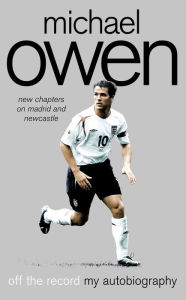 Title: Michael Owen: Off the Record, Author: Michael Owen