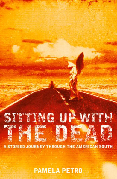 Sitting Up With the Dead: A Storied Journey Through the American South