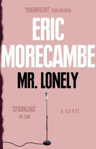 Title: Mr Lonely, Author: Eric Morecambe