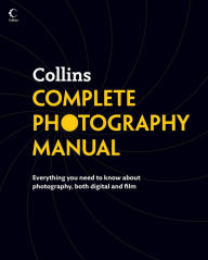 Title: Collins Complete Photography Manual, Author: Collins