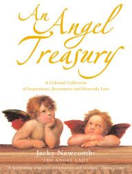 Title: An Angel Treasury: A Celestial Collection of Inspirations, Encounters and Heavenly Lore, Author: Jacky Newcomb