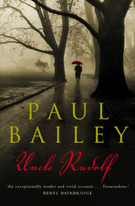 Title: Uncle Rudolf, Author: Paul Bailey
