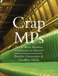 Title: Crap MPs, Author: Dr. Bendor Grosvenor