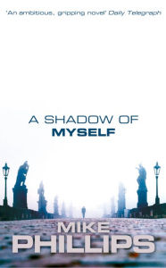 Title: A Shadow of Myself, Author: Mike Phillips