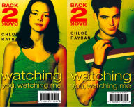 Title: Watching You, Watching Me (Back-2-Back, Book 2), Author: Chloe Rayban