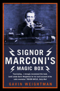 Title: Signor Marconi's Magic Box: The invention that sparked the radio revolution (Text Only), Author: Gavin Weightman